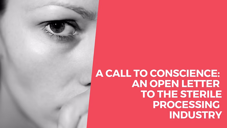 A Call to Conscience: An Open Letter to the Sterile Processing Industry