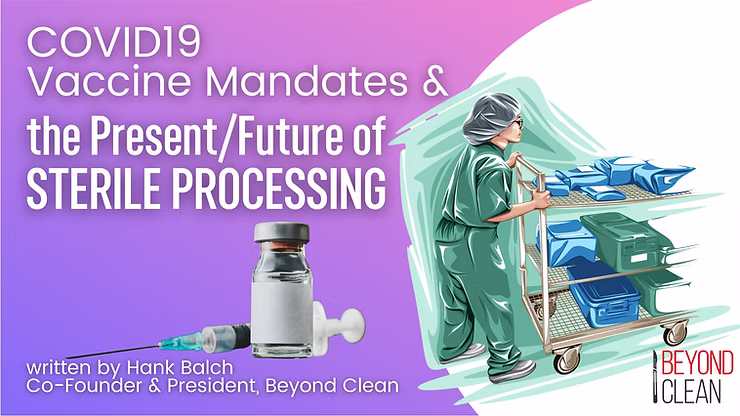 COVID19 Vaccine Mandates & the Present Future of Sterile Processing