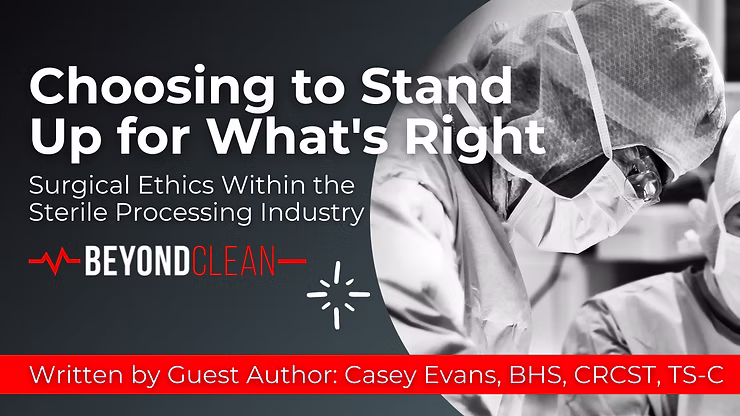 Choosing to Stand Up for What's Right Surgical Ethics Within the Sterile Processing Industry