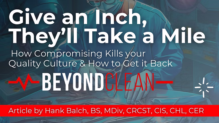 Give an Inch, They’ll Take a Mile How Compromising Kills your Quality Culture & How to Get it Back
