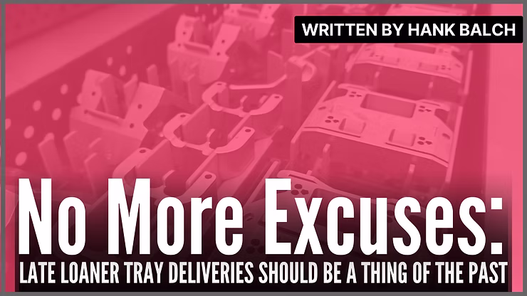 Late Loaner Tray Deliveries Should Be a Thing of the Past