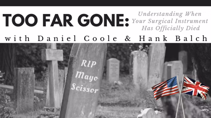 Too Far Gone: Understanding When Your Surgical Instrument Has Officially Died